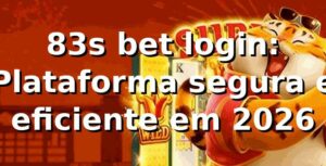 83s bet login: Plataforma segura e eficiente em 2026 🚀